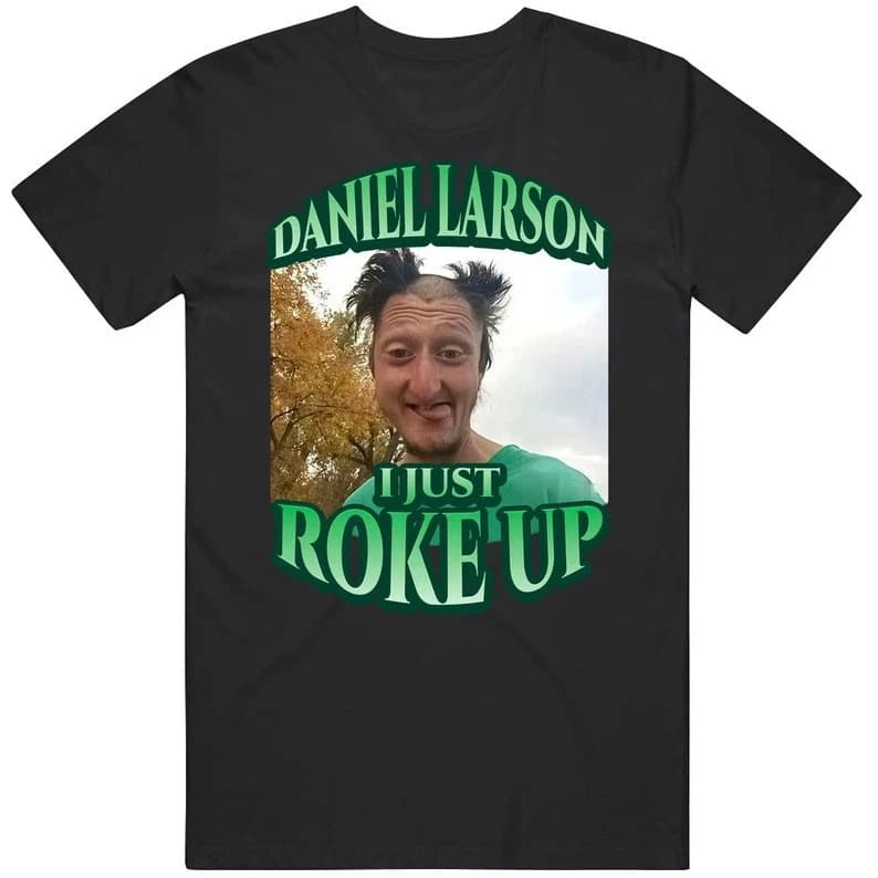 Daniel Larson: I just woke up. Funny TikTok meme joke gift T-shirt unisex pure cotton all-season streetwear shirt mens t shirts